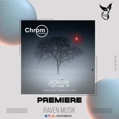 PREMIERE: Jickow - Dry Haze (Original Mix) [Chrom Recordings]
