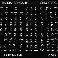 Thomas Bangalter - CHIROPTERA (Flex Bormarr Remix)