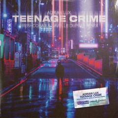 Adrian Lux - Teenage Crime Remix (Freshcobar & Lavelle Dupree Remix)