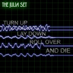 Turn Up, Lay Down, Roll Over And Die