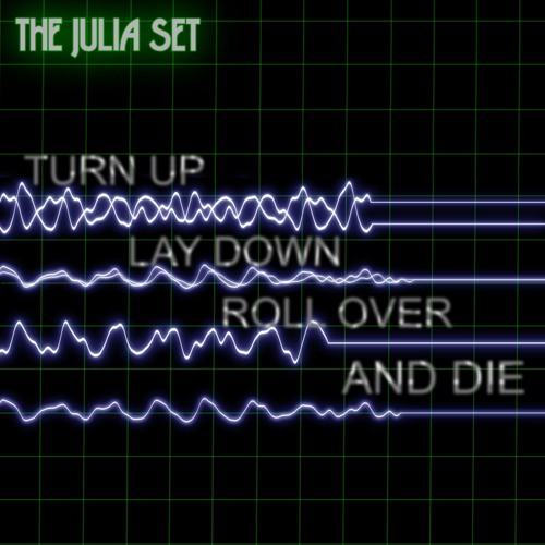 Turn Up, Lay Down, Roll Over And Die