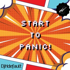 DjHdefault - Start To Panic!