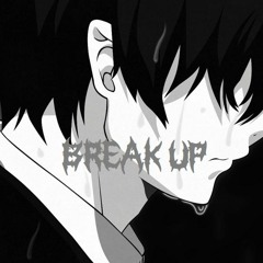 BREAK UP (HELLMANE x VLXDLKXN)