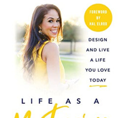 [DOWNLOAD] EPUB 📩 Life as a Masterpiece: Design and Live a Life You Love Today by  C