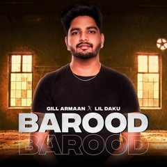 Barood - Gill Armaan x Lil Daku