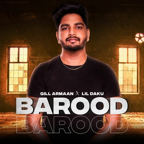 Stream Barood - Gill Armaan x Lil Daku by Lil Daku | Listen online for ...