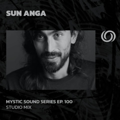 SUN ANGA | Mystic Sound Series Ep. 100 | 23/03/2025