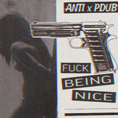 FUCK BEING NICE w/ PDUB (Prod by DJ VILIFY)