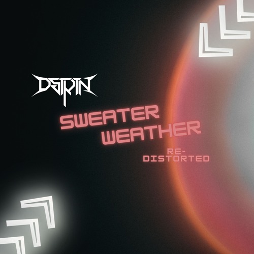 Sweater Weather (Re-Distorted)