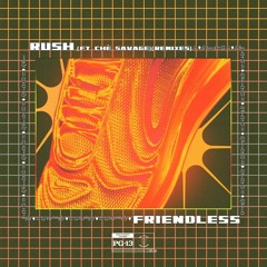 Friendless - Rush ft. Ché Savage (Whisper Machine Remix)