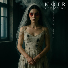 CHEMICAL BRIDE - NOIR ADDICTION