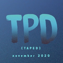 TPD (taped) #3 November 2020