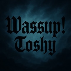 Toshy - Wassup! [FREE DL]
