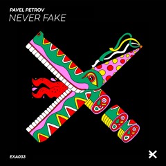Pavel Petrov - Never Fake [EXE AUDIO]