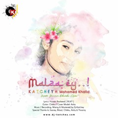 Mala'ey..! - Dj-Katchey ft. Mohamed Khalid