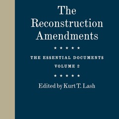 Ebook The Reconstruction Amendments: The Essential Documents, Volume 2