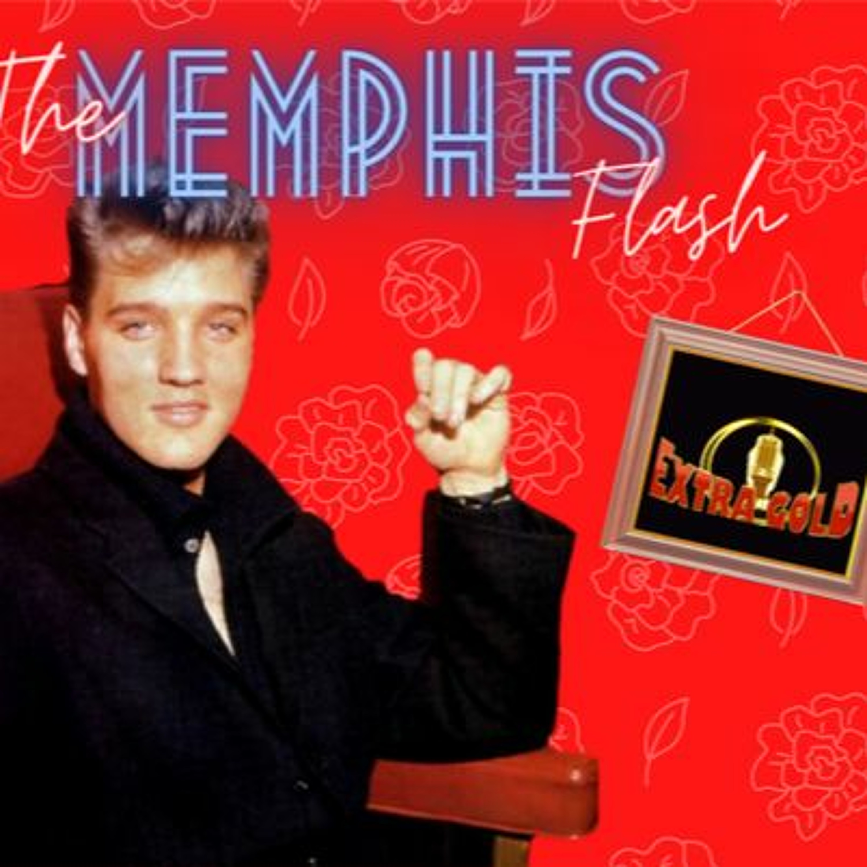 Elvis The Memphis Flash Extra Gold Episode 34 episode artwork