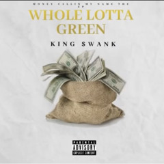 King $wank-“Whole Lotta Green” (prod.KevinKantana)(Money Callin’ My Name The EP)