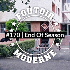 End Of Season w/ Dam Élise & Le Coutelier | Foutoir Moderne #170