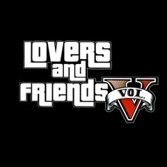 Lovers & Friends vol. 5 // Luv House ⌂