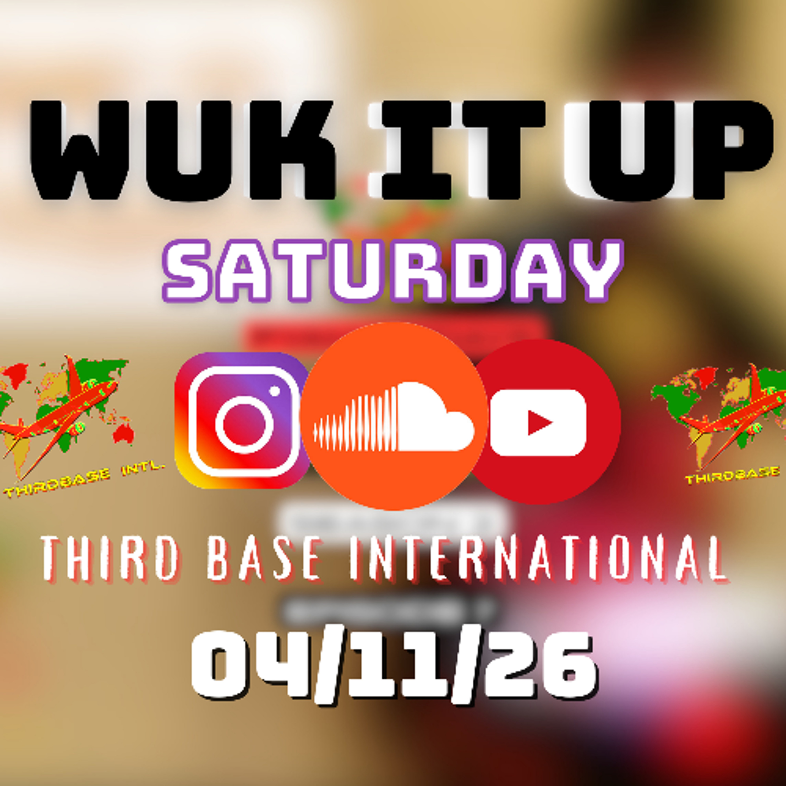 WUK IT UP SATURDAY | 04/11/26 | DJ THIRD BASE INTERNATIONAL