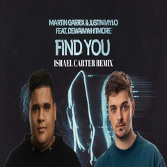 Martin Garrix & Justin Mylo- Find You (Israel Carter Remix)