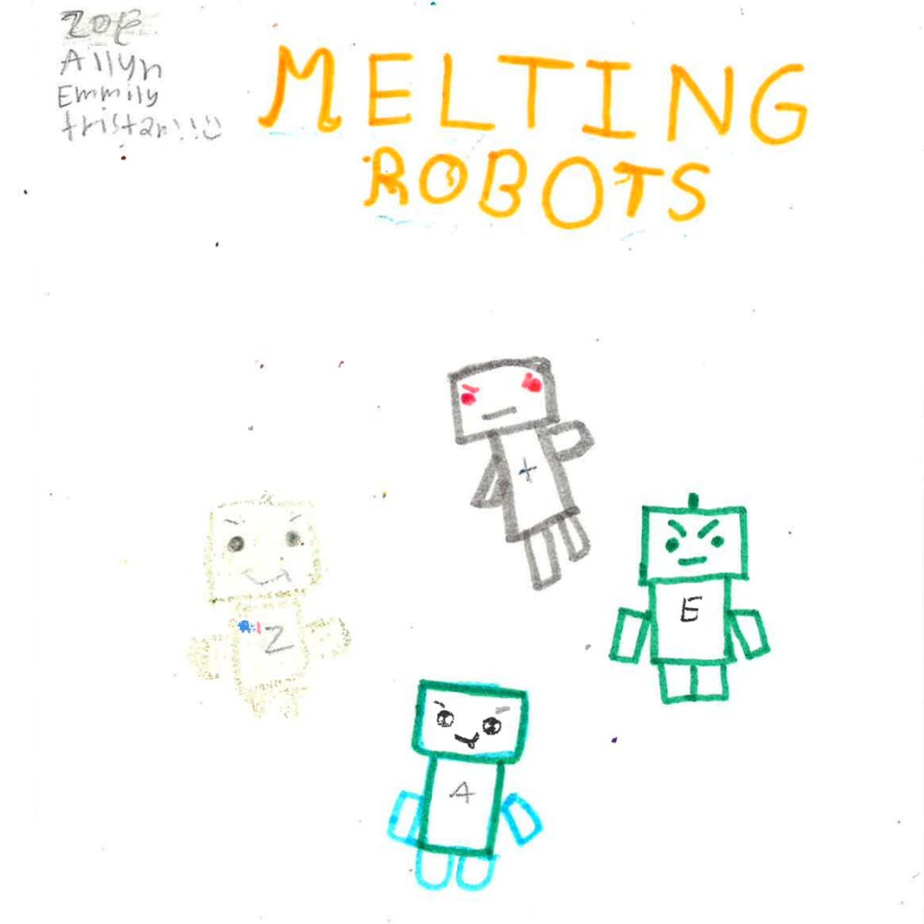 Melting Robots by Ailyn, Zoe, Emmily, and Tristan episode artwork