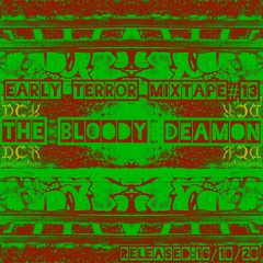 The Bloody Deamon | Early Terror Mixtape#13 | 17/10/20 | NLD