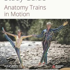 [READ] KINDLE 📚 Anatomy Trains in Motion: Embrain and embody myofascial meridian ana
