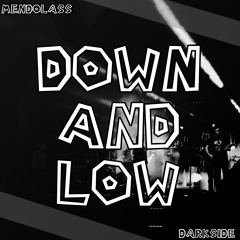 MENDOLASS x DarkSide - Down & Low