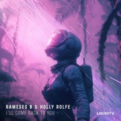 Rameses B & Holly Rolfe - I'll Come Back To You