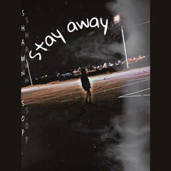 Stay Away - Shawn SOP
