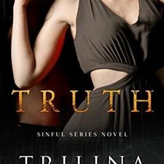 [Read] [KINDLE PDF EBOOK EPUB] Truth (A Sinful Series) by  Trilina Pucci 🖋️