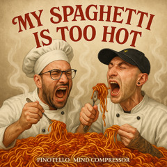 Pinotello X Mind Compressor - My Spaghetti Is Too Hot