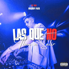 LAS QUE NO IBAN  SALIR - MASHUP PACK DJ JAVI - FREE DESCARGA