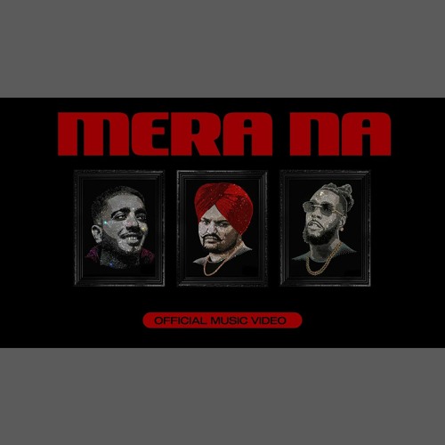 Mera Na - Sidhu Moose Wala x Burna Boy x Steel Banglez (0fficial Mp3)