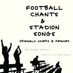 Football chants & stadion songs - originals covers & remixes