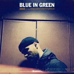 Dash — Blue In Green