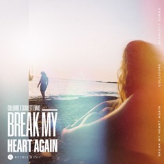Collioure & Scarlett Evans - Break My Heart Again