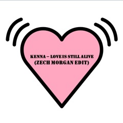 Kenna - Love Is Still Alive (Zech Morgan Edit)