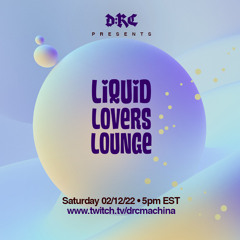 Liquid Lovers Lounge (EP43|FEB12|2022)