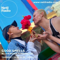 Good Smells W/ Eva Roisin B2B Danni (as HENDERSON) - Netil Radio 20th April 2023