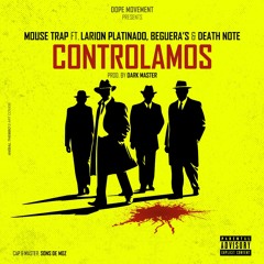 Mouse Trap -Controlamos Ft Larion Platinado, Beguera's & Death Note.mp3