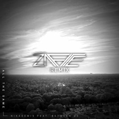 Nikademis - All The Same (feat BetweenUs) (Zafite Remix)