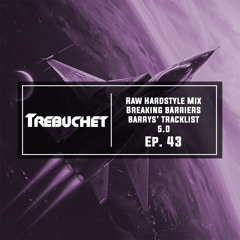 Raw Hardstyle Mix | Breaking Barriers | Barrys' Tracklist 5.0 | Trebuchet Ep. 43