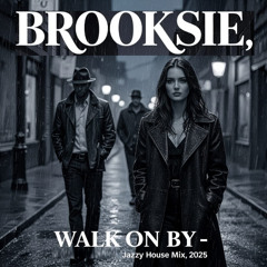 Walk on By - Brooksie;s 2025 Funky Mix