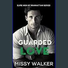 *DOWNLOAD$$ ⚡ Guarded Love: Elite Men of Manhattan Series Book 5 Full Book