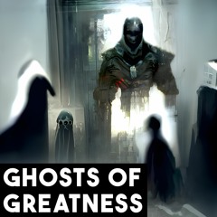 Ghosts Of Greatness