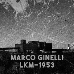 MARCO GINELLI - LKM-1953 (ORIGINAL MIX) ]FREE DL]