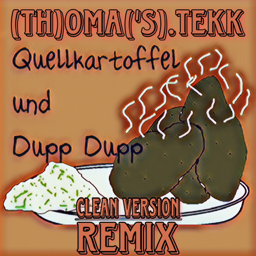 (Th)Oma(‘s).Tekk-Quellkartoffel und Dupp Dupp-Funtrack/Remix(Clean Version)